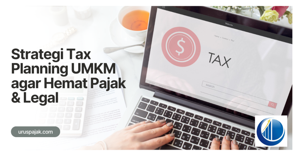 Strategi Tax Planning UMKM agar Hemat Pajak & Legal